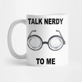 Talk Nerdy To Me Mug